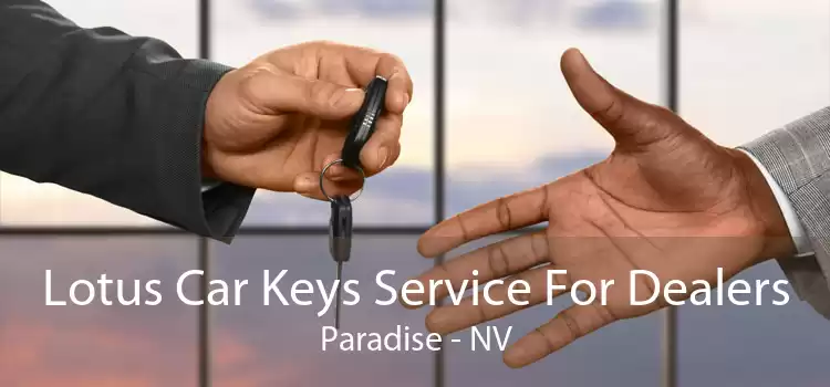 Lotus Car Keys Service For Dealers Paradise - NV