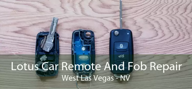 Lotus Car Remote And Fob Repair West Las Vegas - NV