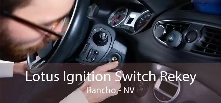 Lotus Ignition Switch Rekey Rancho - NV
