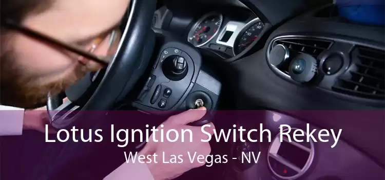 Lotus Ignition Switch Rekey West Las Vegas - NV