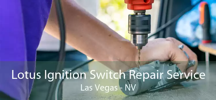 Lotus Ignition Switch Repair Service Las Vegas - NV