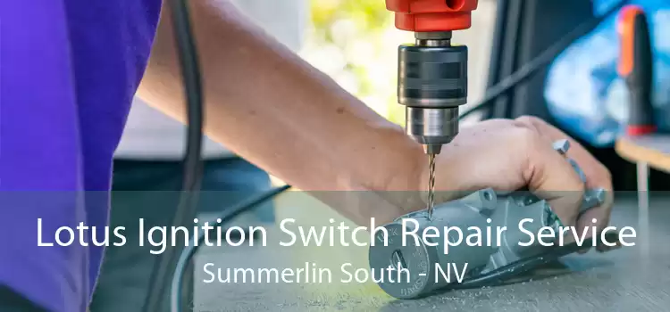 Lotus Ignition Switch Repair Service Summerlin South - NV