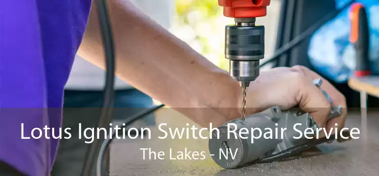 Lotus Ignition Switch Repair Service The Lakes - NV