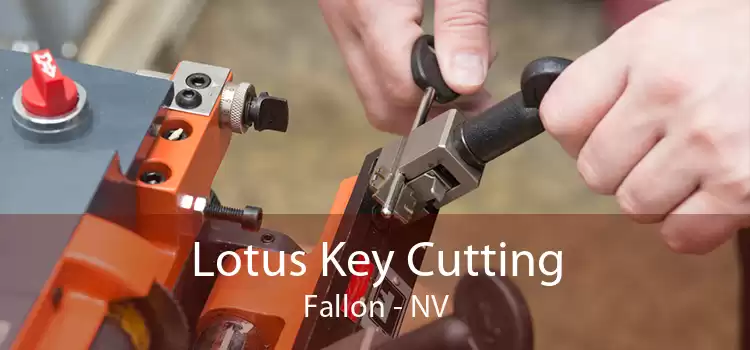 Lotus Key Cutting Fallon - NV