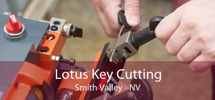 Lotus Key Cutting Smith Valley - NV
