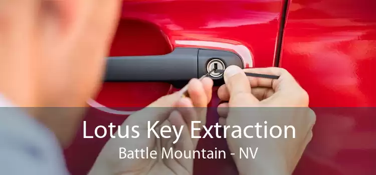 Lotus Key Extraction Battle Mountain - NV
