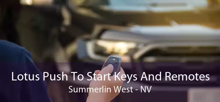 Lotus Push To Start Keys And Remotes Summerlin West - NV