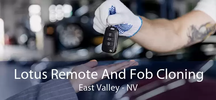 Lotus Remote And Fob Cloning East Valley - NV
