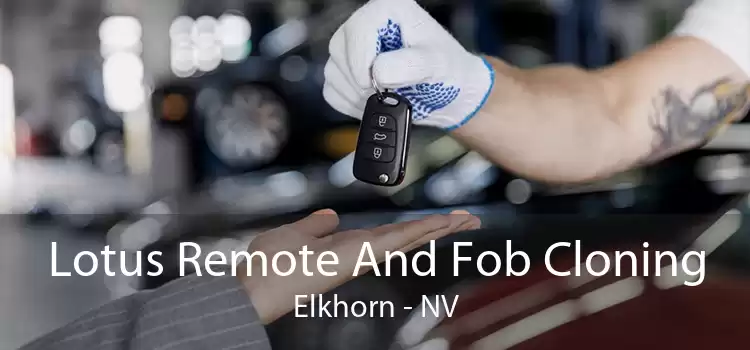 Lotus Remote And Fob Cloning Elkhorn - NV