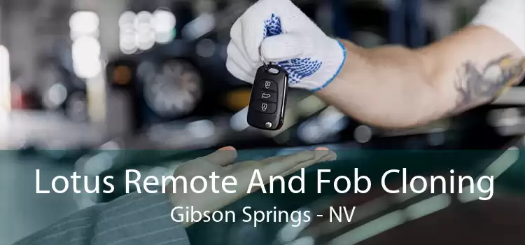 Lotus Remote And Fob Cloning Gibson Springs - NV