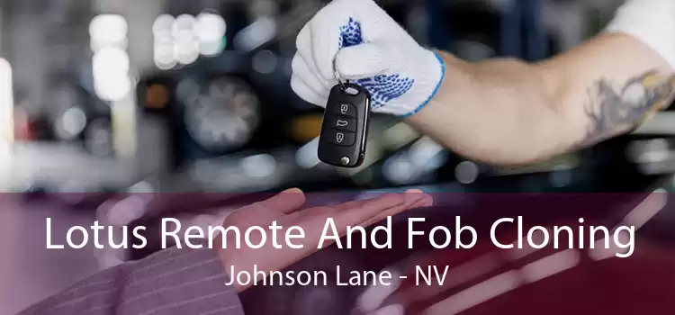 Lotus Remote And Fob Cloning Johnson Lane - NV