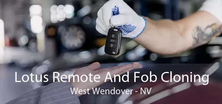 Lotus Remote And Fob Cloning West Wendover - NV