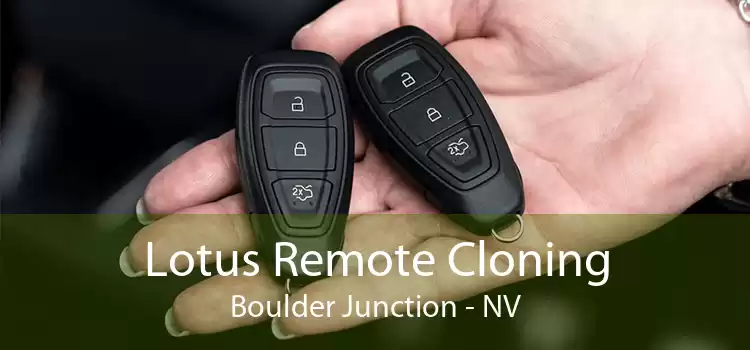 Lotus Remote Cloning Boulder Junction - NV