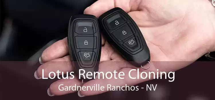 Lotus Remote Cloning Gardnerville Ranchos - NV