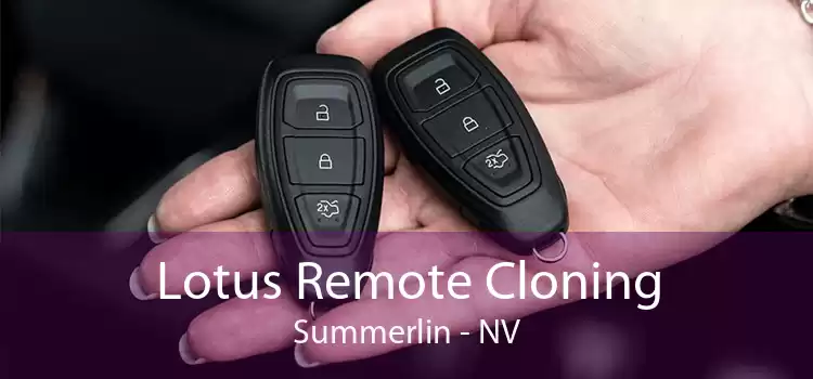 Lotus Remote Cloning Summerlin - NV