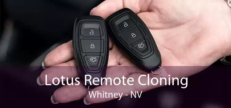 Lotus Remote Cloning Whitney - NV