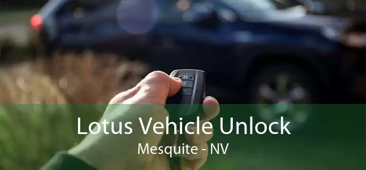 Lotus Vehicle Unlock Mesquite - NV