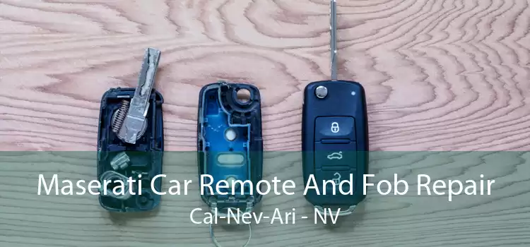 Maserati Car Remote And Fob Repair Cal-Nev-Ari - NV