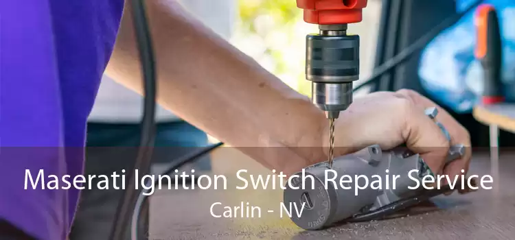 Maserati Ignition Switch Repair Service Carlin - NV