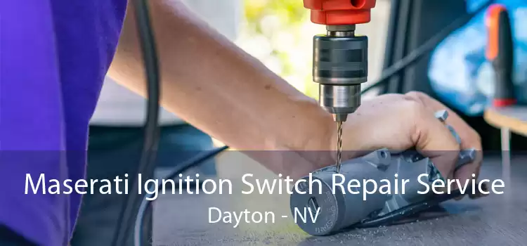 Maserati Ignition Switch Repair Service Dayton - NV
