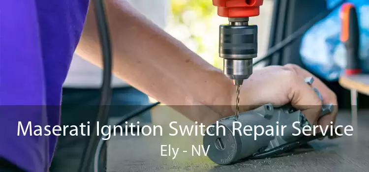 Maserati Ignition Switch Repair Service Ely - NV