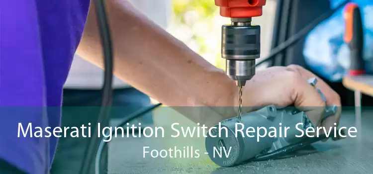 Maserati Ignition Switch Repair Service Foothills - NV