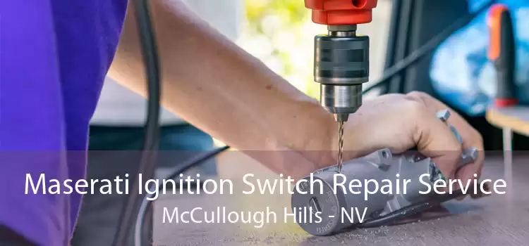 Maserati Ignition Switch Repair Service McCullough Hills - NV