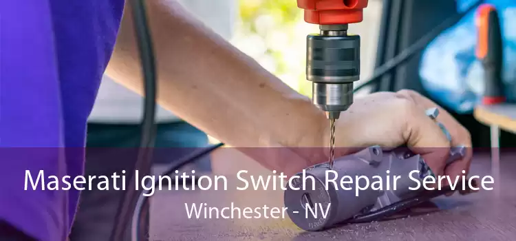 Maserati Ignition Switch Repair Service Winchester - NV