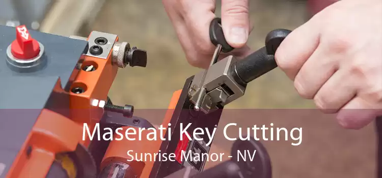Maserati Key Cutting Sunrise Manor - NV