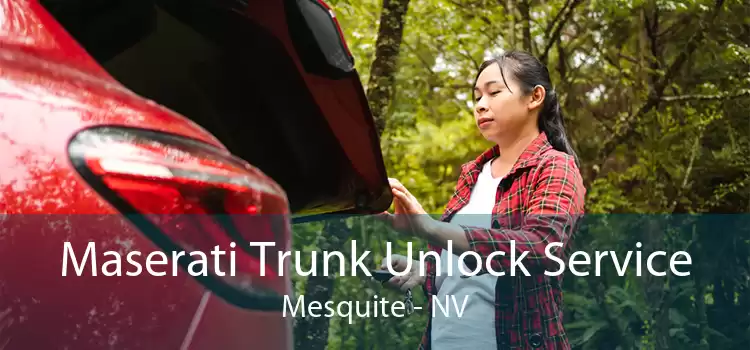 Maserati Trunk Unlock Service Mesquite - NV