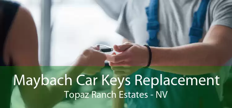 Maybach Car Keys Replacement Topaz Ranch Estates - NV