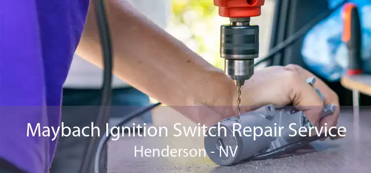 Maybach Ignition Switch Repair Service Henderson - NV