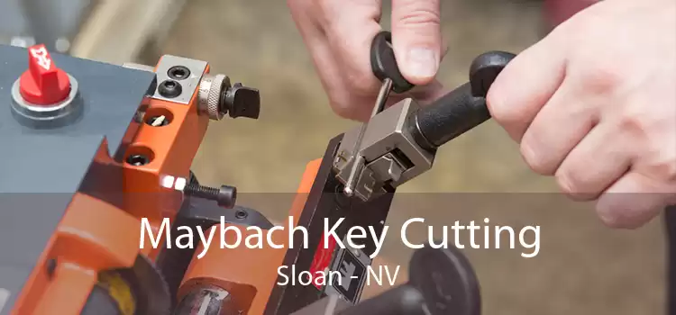 Maybach Key Cutting Sloan - NV