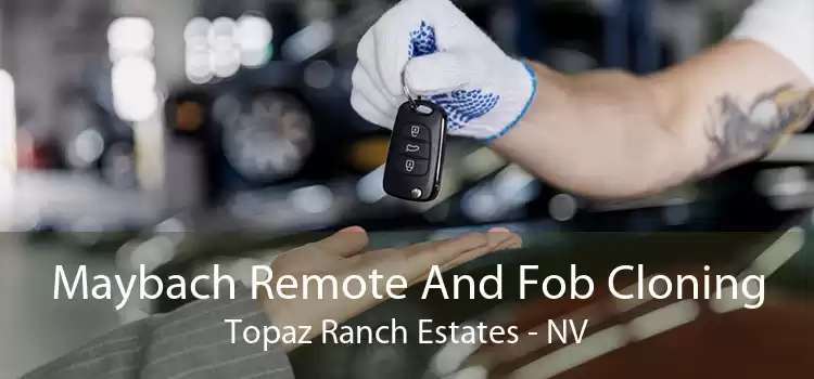 Maybach Remote And Fob Cloning Topaz Ranch Estates - NV