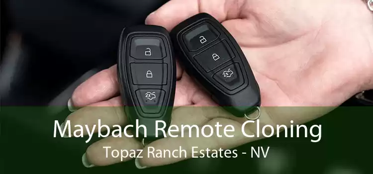 Maybach Remote Cloning Topaz Ranch Estates - NV