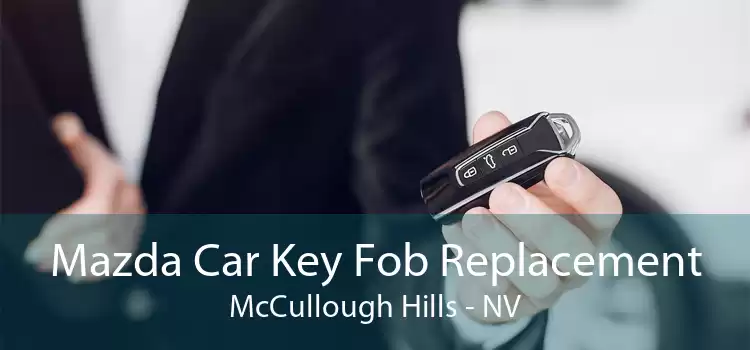 Mazda Car Key Fob Replacement McCullough Hills - NV