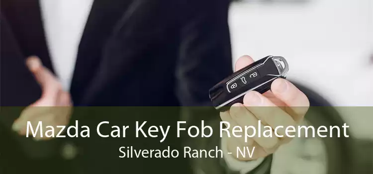 Mazda Car Key Fob Replacement Silverado Ranch - NV