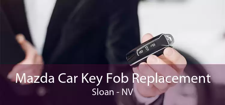 Mazda Car Key Fob Replacement Sloan - NV