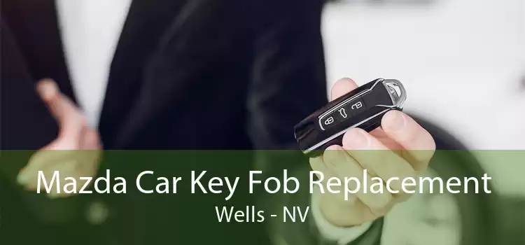 Mazda Car Key Fob Replacement Wells - NV