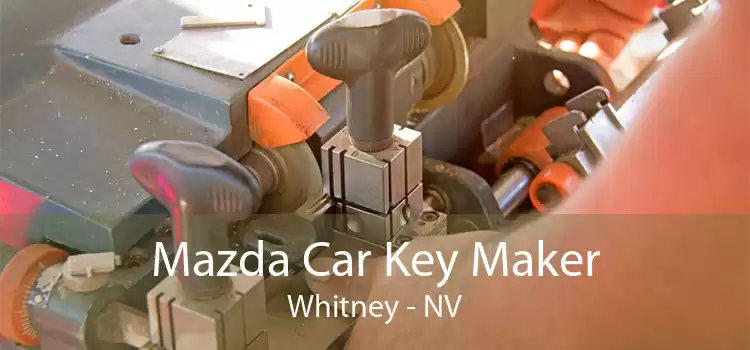 Mazda Car Key Maker Whitney - NV