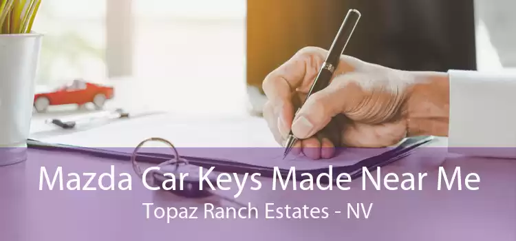 Mazda Car Keys Made Near Me Topaz Ranch Estates - NV