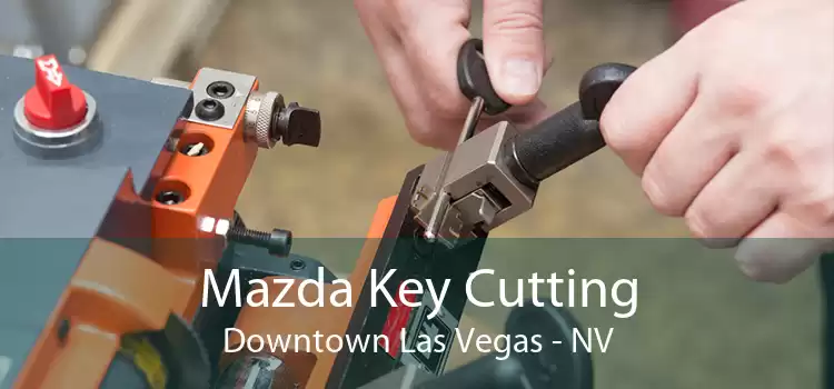 Mazda Key Cutting Downtown Las Vegas - NV