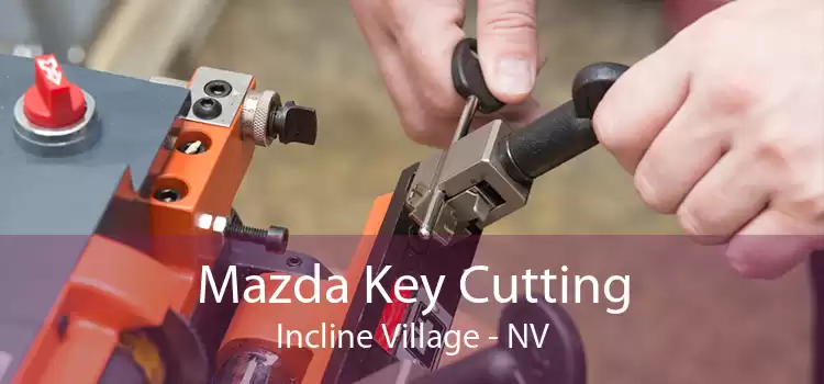 Mazda Key Cutting Incline Village - NV