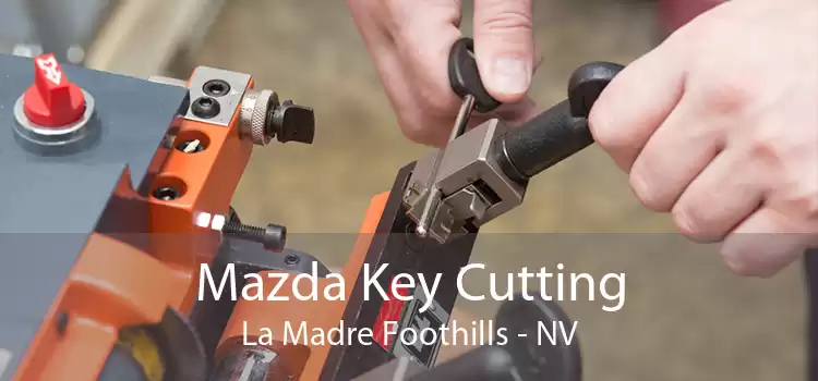 Mazda Key Cutting La Madre Foothills - NV