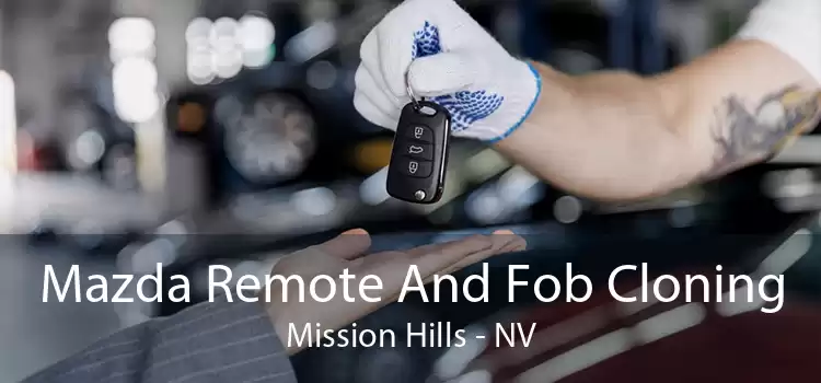 Mazda Remote And Fob Cloning Mission Hills - NV