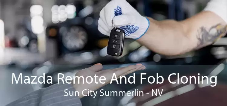 Mazda Remote And Fob Cloning Sun City Summerlin - NV