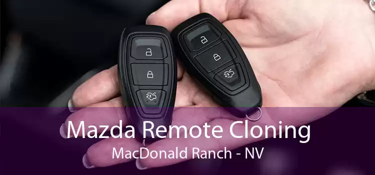 Mazda Remote Cloning MacDonald Ranch - NV
