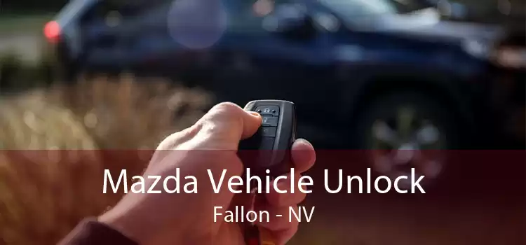 Mazda Vehicle Unlock Fallon - NV