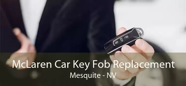 McLaren Car Key Fob Replacement Mesquite - NV