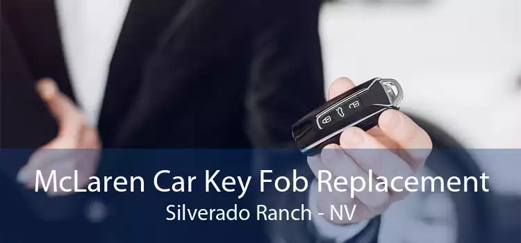 McLaren Car Key Fob Replacement Silverado Ranch - NV